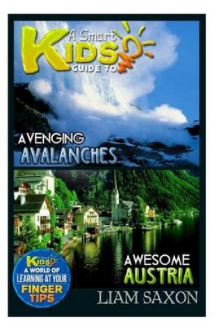Cover of A Smart Kids Guide to Avenging Avalanches and Awesome Austria