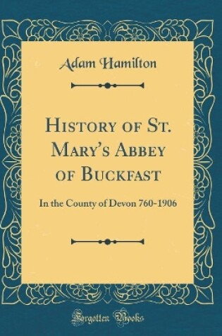 Cover of History of St. Mary's Abbey of Buckfast