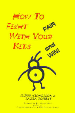 Cover of How to Fight Fair with Your Kids...and Win!