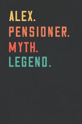 Book cover for Alex. Pensioner. Myth. Legend.