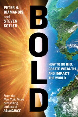 Cover of Bold: How to Go Big, Create Wealth and Impact the World