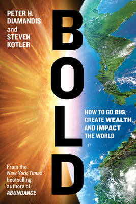 Book cover for Bold: How to Go Big, Create Wealth and Impact the World