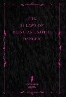 Book cover for The 21 Laws of Being an Exotic Dancer