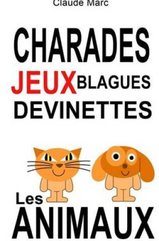 Cover of Charades et devinettes sur les animaux. Jeux et blagues pour enfants