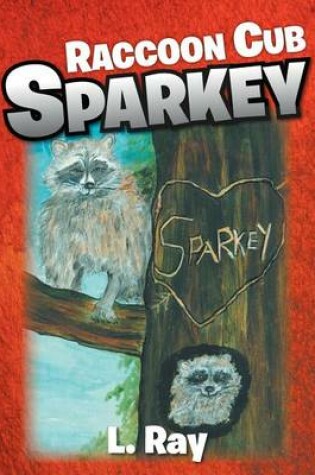 Cover of Raccoon Cub Sparkey