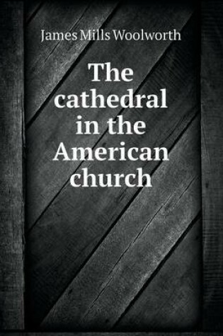 Cover of The cathedral in the American church