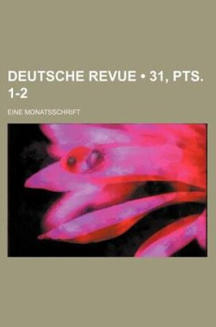 Cover of Deutsche Revue (31, Pts. 1-2); Eine Monatsschrift