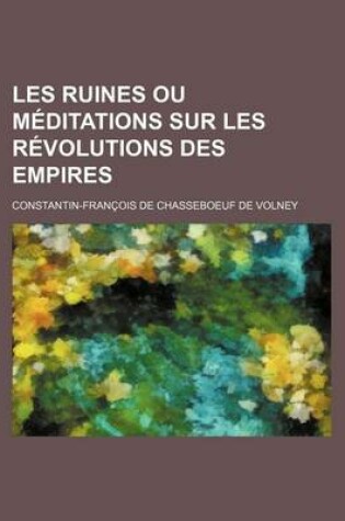 Cover of Les Ruines Ou Meditations Sur Les R Volutions Des Empires