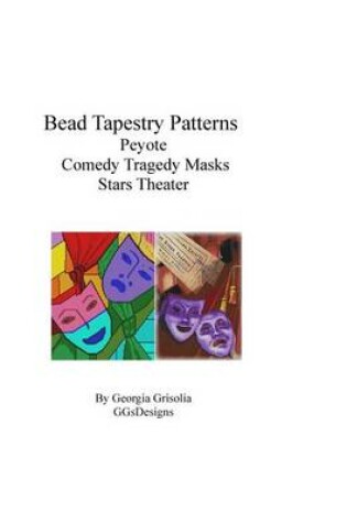 Cover of Bead Tapestry Patterns Peyote Comedy Tragedy Masks Stars Theater
