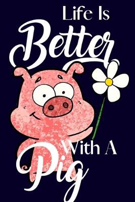 Book cover for Life Is Better With A Pig