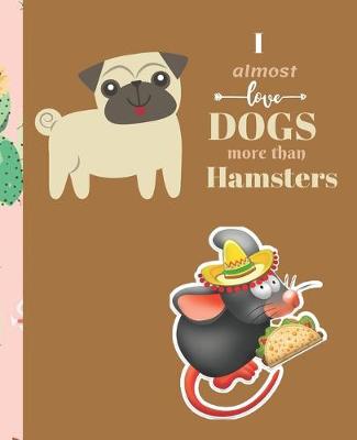Book cover for I Almost Love Dogs More than Hamsters