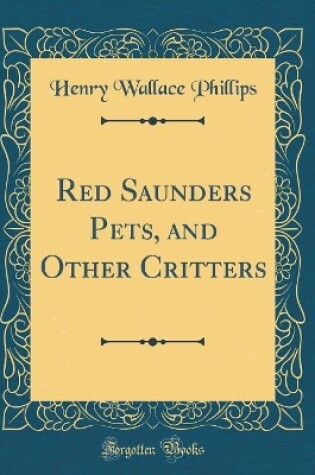 Cover of Red Saunders Pets, and Other Critters (Classic Reprint)