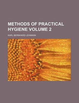 Book cover for Methods of Practical Hygiene Volume 2