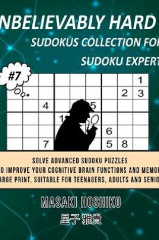 Cover of Unbelievably Hard Sudokus Collection for Sudoku Expert #7