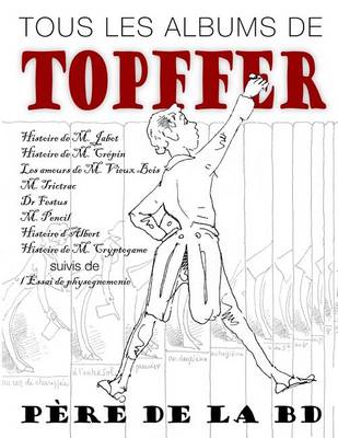 Book cover for Tous les albums de Topffer, pere de la BD