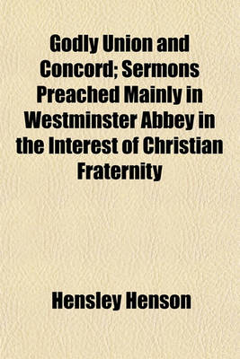 Book cover for Godly Union and Concord; Sermons Preached Mainly in Westminster Abbey in the Interest of Christian Fraternity