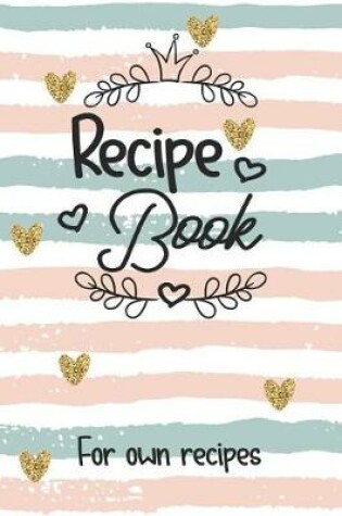 Cover of Recipe Book for Own Recipes