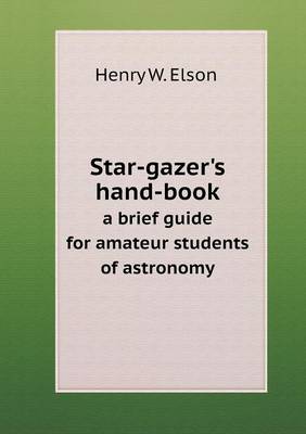 Book cover for Star-gazer's hand-book a brief guide for amateur students of astronomy