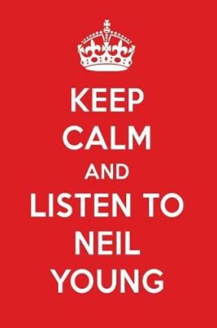 Cover of Keep Calm and Listen to Neil Young