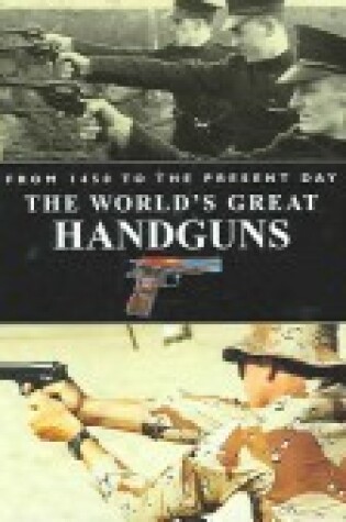 Cover of Worlds Great Handguns from 1450 to the Present Day