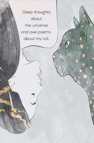 Cover of Deep Thoughts About The Universe And Love Poems About My Cat