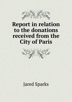 Book cover for Report in Relation to the Donations Received from the City of Paris