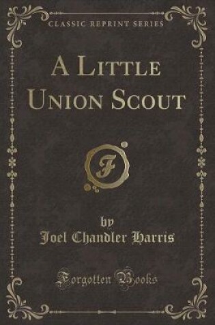 Cover of A Little Union Scout (Classic Reprint)