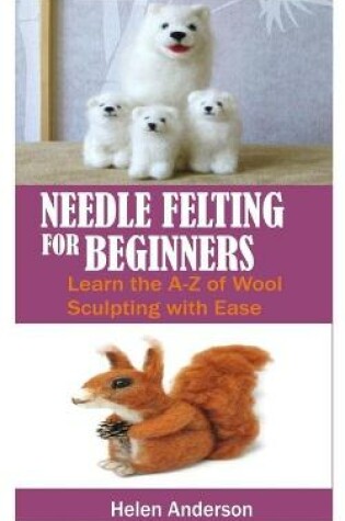 Cover of Needle Felting for Beginners