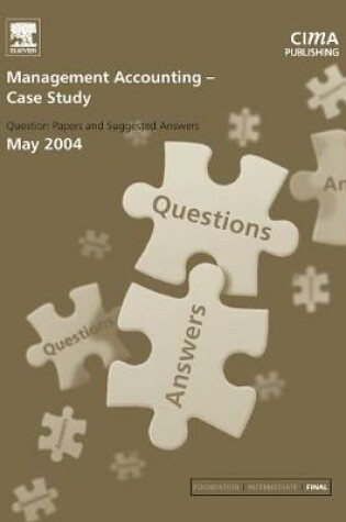 Cover of Management Accounting- Case Study May 2004 Exam Q&As