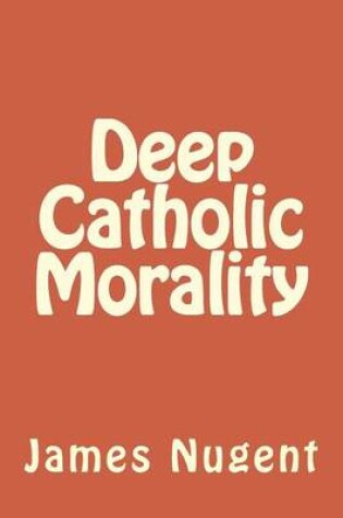 Cover of Deep Catholic Morality