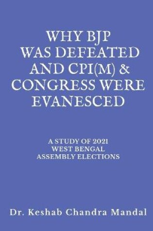 Cover of Why Bjp Was Defeated and Cpi(m) & Congress Were Evanesced