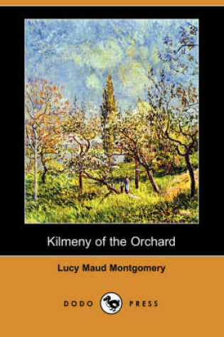 Cover of Kilmeny of the Orchard (Dodo Press)