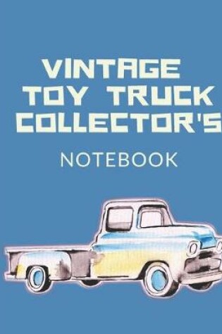 Cover of Vintage Toy Truck Collector's Notebook