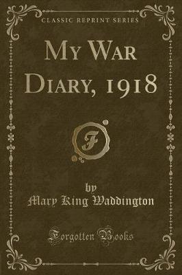 Book cover for My War Diary, 1918 (Classic Reprint)
