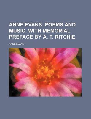 Book cover for Anne Evans. Poems and Music. with Memorial Preface by A. T. Ritchie