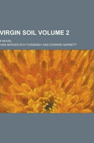 Cover of Virgin Soil; A Novel Volume 2