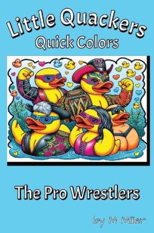 Cover of Little Quackers Quick Colors - The Pro Wrestlers