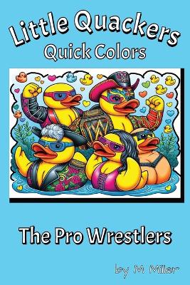 Book cover for Little Quackers Quick Colors - The Pro Wrestlers