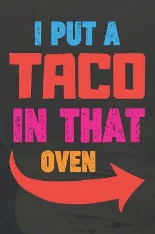 Cover of I Put A Taco In That Oven