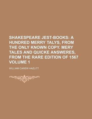 Book cover for Shakespeare Jest-Books Volume 1; A Hundred Merry Talys, from the Only Known Copy. Mery Tales and Quicke Answeres, from the Rare Edition of 1567