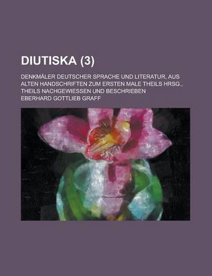 Book cover for Diutiska; Denkmaler Deutscher Sprache Und Literatur, Aus Alten Handschriften Zum Ersten Male Theils Hrsg., Theils Nachgewiessen Und Beschrieben (3 )