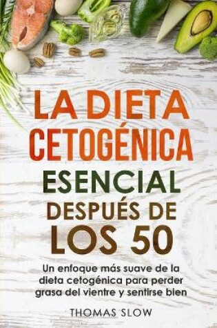Cover of La dieta cetog�nica esencial despu�s de los 50