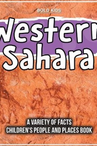 Cover of Western Sahara A Variety Of Facts For 3rd Graders Children's People And Places Book