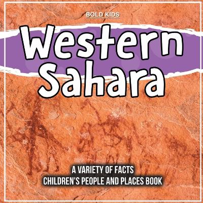 Book cover for Western Sahara A Variety Of Facts For 3rd Graders Children's People And Places Book