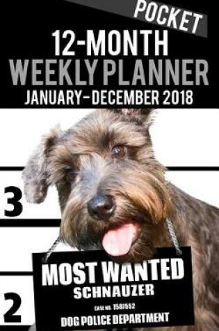 Cover of 2018 Pocket Weekly Planner - Most Wanted Schnauzer