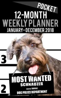 Cover of 2018 Pocket Weekly Planner - Most Wanted Schnauzer