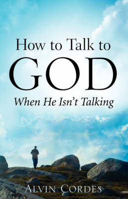 Book cover for How to Talk to God When He Isn't Talking