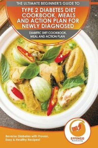 Cover of Type 2 Diabetes Diet Cookbook, Meals and Action Plan For Newly Diagnosed