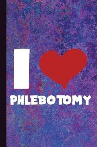 Cover of I Love Phlebotomy