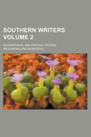 Cover of Southern Writers; Biographical and Critical Studies Volume 2